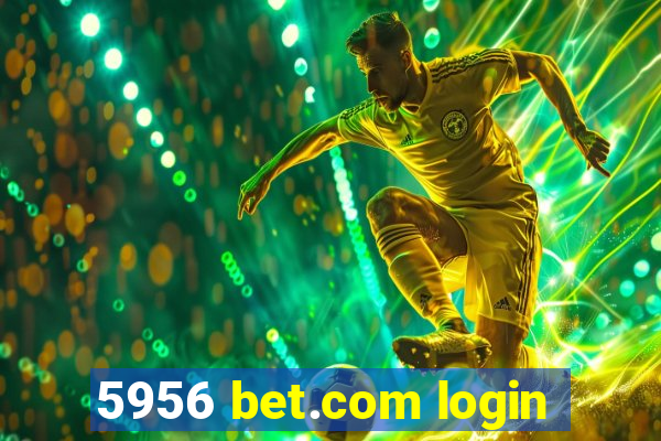 5956 bet.com login